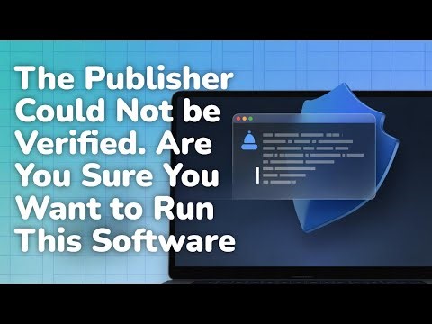 Fix The Publisher Could Not Be Verified. Are You Sure You Want To Run This Software [GUIDE]