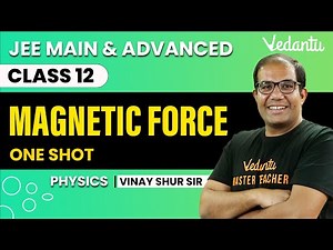 Magnetic Force Class 12 | One Shot | JEE Main & Advanced | Vinay Shur Sir | Vedantu JEE