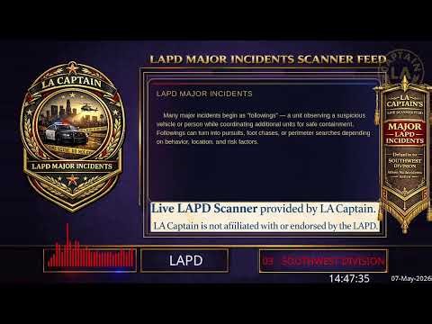 Major Incidents (or SW Div) - *Live* LAPD Police Scanner - LA Captain - 07-May-2026 - S2