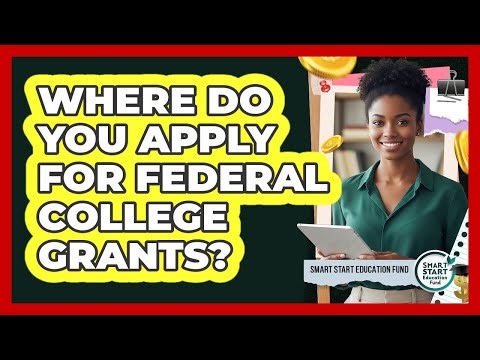 Where Do You Apply For Federal College Grants?