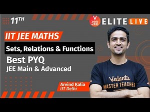 Sets, Relations & Functions Class 11 | PYQ | JEE Main | JEE Advanced |Arvind Kalia Sir| Vedantu