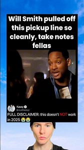 Will Smith pulled off this pickup line so cleanly, take notes fellas