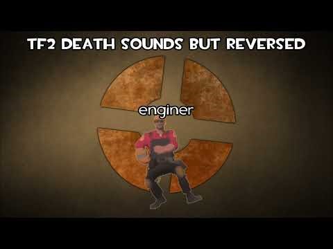 tf2 death sounds but its reversed