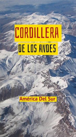Cordillera de los Andes: la cadena montañosa más larga del mundo