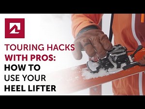 Touring Hacks with Pros: How to use the Marker Alpinist heel lifters