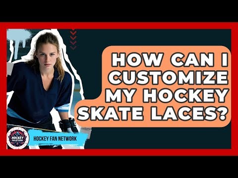 How Can I Customize My Hockey Skate Laces? - Hockey Fan Network
