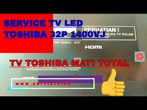 CARA SERVICE TV LED TOSHIBA MATI TOTAL TEGANGAN MASUK