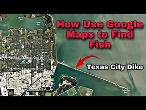 How to Use Google Maps to Find Fish | Fishing Near Texas City Dike