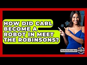How Did Carl Become A Robot In Meet The Robinsons? - The Animation Reel