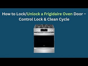 How to Lock/Unlock a Frigidaire Oven Door – Control Lock & Clean Cycle