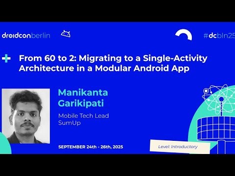 Migrating to a Single-Activity Architecture in a Modular App - Manikanta | droidcon Berlin 2025