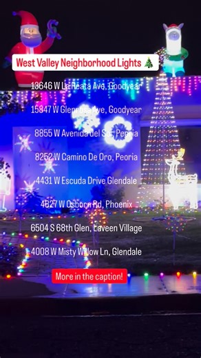 All these and more are on the light map at https://www.phoenixwithkids.net/ultimate-list-of-holiday-lights-phoenix/ . Merry Christmas! 🎄 West Valley Neighborhood Lights: 13646 W La Reata Ave, Goodyear 15847 W Glenrosa Ave, Goodyear 8855 W Avenida del Sol, Peoria 8252 W Camino De Oro, Peoria 4431 W Escuda Drive Glendale 4827 W Osborn Rd, Phoenix 6504 S 68th Glen, Laveen Village 4008 W Misty Willow Ln, Glendale | Phoenix With Kids