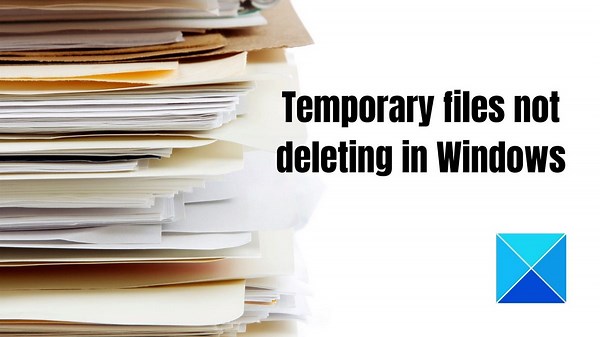 Temporary files not deleting in Windows 11