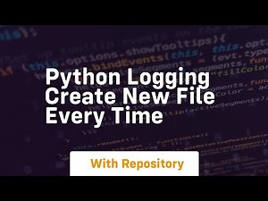 python logging create new file every time