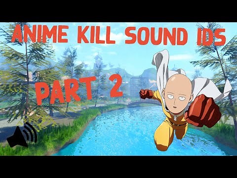 Anime Kill Sound Ids | Part 2