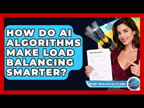 How Do AI Algorithms Make Load Balancing Smarter? - Internet Infrastructure Explained