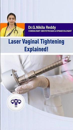Laser Vaginal Tightening Explained – Dr. G. Nikila Reddy