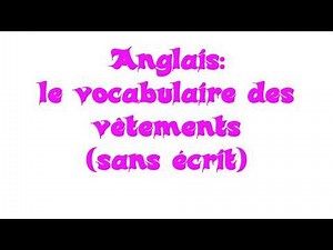 Anglais: les vêtements (1)