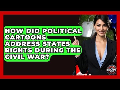 How Did Political Cartoons Address States Rights During The Civil War? - The Civil War Nerds