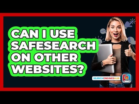 Can I Use SafeSearch On Other Websites?