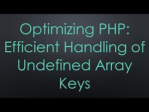 Optimizing PHP: Efficient Handling of Undefined Array Keys