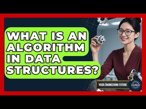 What Is An Algorithm In Data Structures? - Your Engineering Future