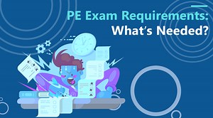 PE Exam Requirements: What You Need to Know
