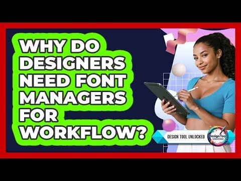 Why Do Designers Need Font Managers For Workflow? - Design Tool Unlocked