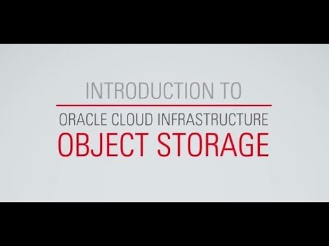 Introduction to Oracle Cloud Infrastructure Object Storage
