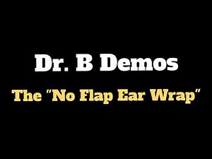 Dr. B Demos: The No Flap Ear Wrap