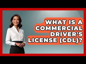 What Is A Commercial Driver's License (CDL)? - Law Enforcement Insider