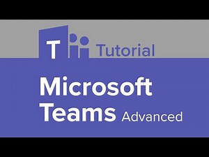 Microsoft Teams Advanced Tutorial