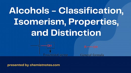 Alcohols - Classification, Isomerism, Properties, and Distinction - Chemistry Notes