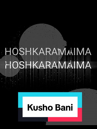 Kusho Bani: Explore the Meaning Behind Hoshkaramaima
