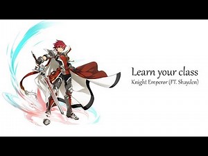 [Elsword] Learn your class- Knight Emperor