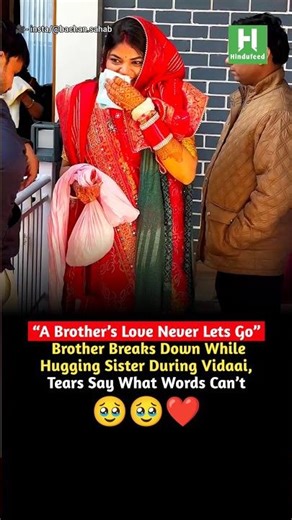 Brother Breaks Down While Hugging Sister During Vidaai, Tears Say What Words Can’t