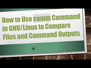 How to Use comm Command in GNU/Linux to Compare Files and Command Outputs