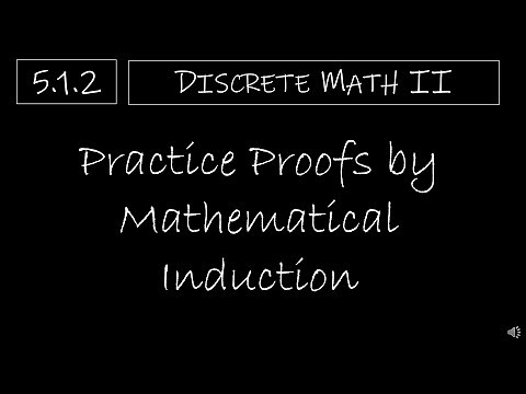 Discrete Math II - 5.1.2 Practice Proofs by Mathematical Induction