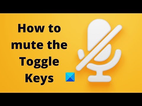 How to mute the Toggle Keys in Windows 11