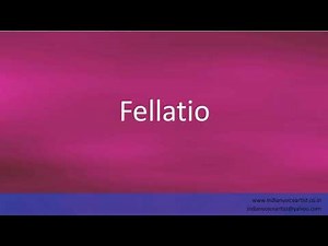 How to pronounce "Fellatio".