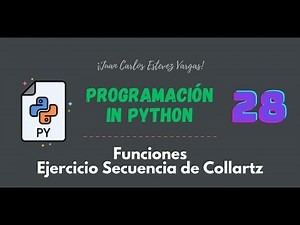 28. Curso Python || Funciones || Secuencia de Collatz