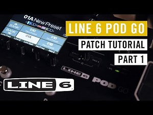 Creating a Patch - Line 6 Pod Go - Patch Tutorial Part 1