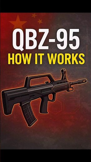 How the QBZ-95 Works – Inside China’s Unique Rifle.