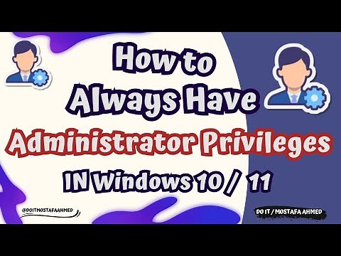 How to Always Have Administrator Privileges in Windows 10 / 11
