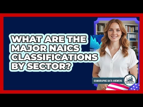 What Are The Major NAICS Classifications By Sector?
