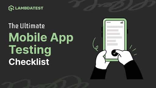 The Ultimate Mobile App Testing Checklist | LambdaTest