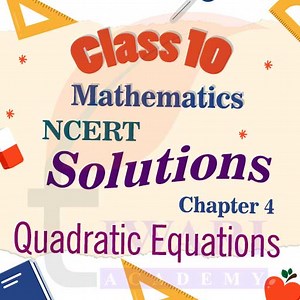 Class 10 Maths Chapter 4 Quadratic Equations with Board Questions