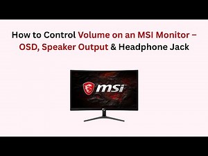 How to Control Volume on an MSI Monitor – OSD, Speaker Output & Headphone Jack