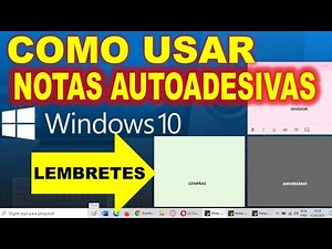 Veja Como Abrir e Usar as Notas Autoadesivas LEMBRETES área de trabalho Windows 10