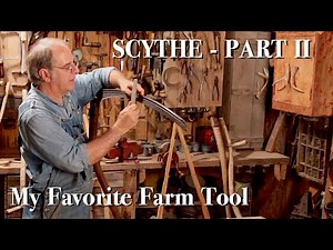 Scythe, Part 2 - My Favorite Farm Tool